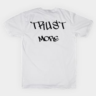 Trust More (Version 14) T-Shirt